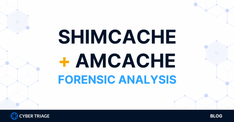 ShimCache and AmCache forensic analysis.