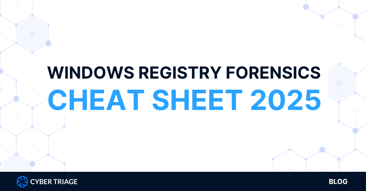 Windows Registry Forensics Cheat Sheet 2025 - Cyber Triage