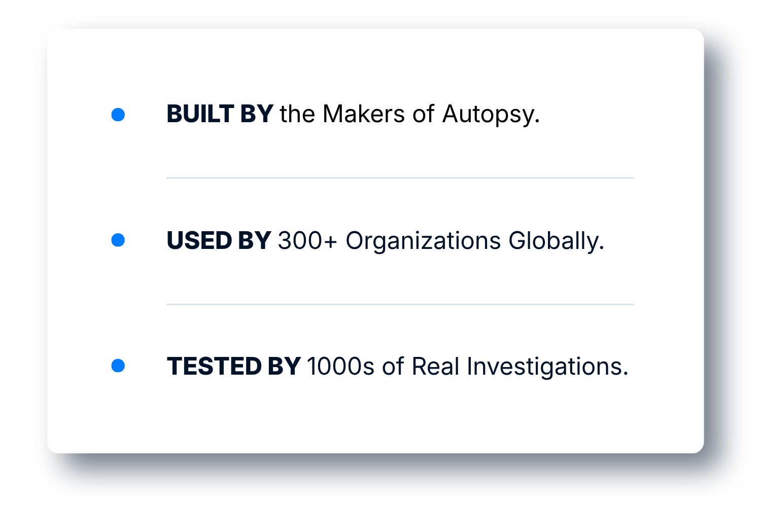 Built by the makers of Autopsy; used by 300+ organizations globally; tested by 1000s of real investigations. 